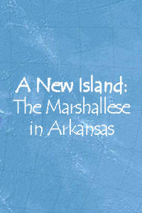 A New Island: The Marshallese in Arkansas
