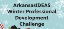 ArkansasIDEAS Winter Professional Development Challenge